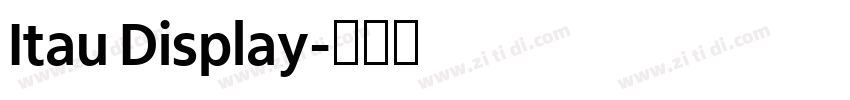 Itau Display字体转换 Itau Display字体转换